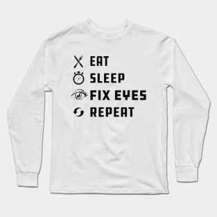 Ophthalmologist - Eat sleep fix eyes repeat Long Sleeve T-Shirt